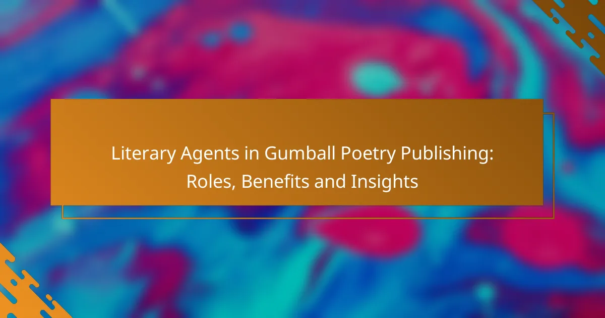Literary Agents in Gumball Poetry Publishing: Roles, Benefits and Insights