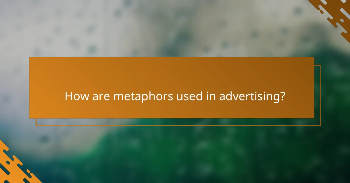 How are metaphors used in advertising?