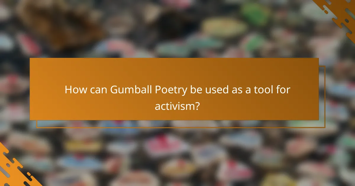 How can Gumball Poetry be used as a tool for activism?