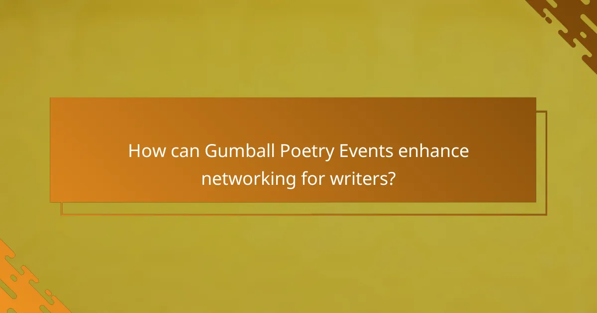 How can Gumball Poetry Events enhance networking for writers?