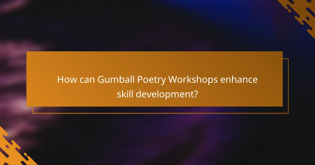 How can Gumball Poetry Workshops enhance skill development?