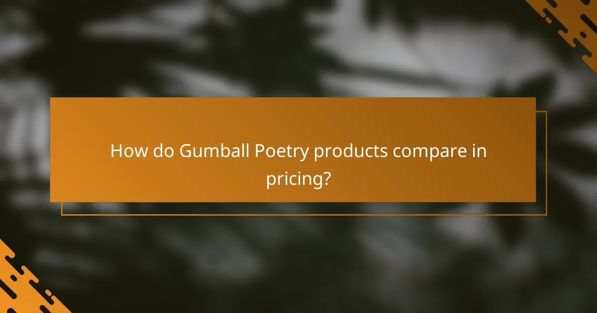 How do Gumball Poetry products compare in pricing?