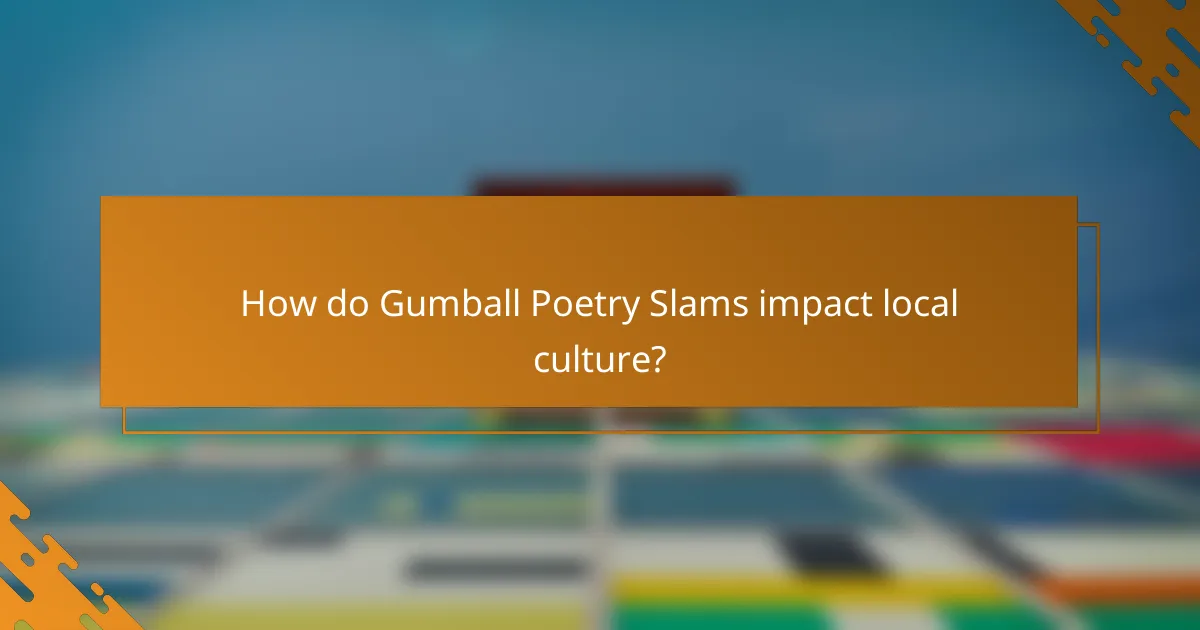 How do Gumball Poetry Slams impact local culture?