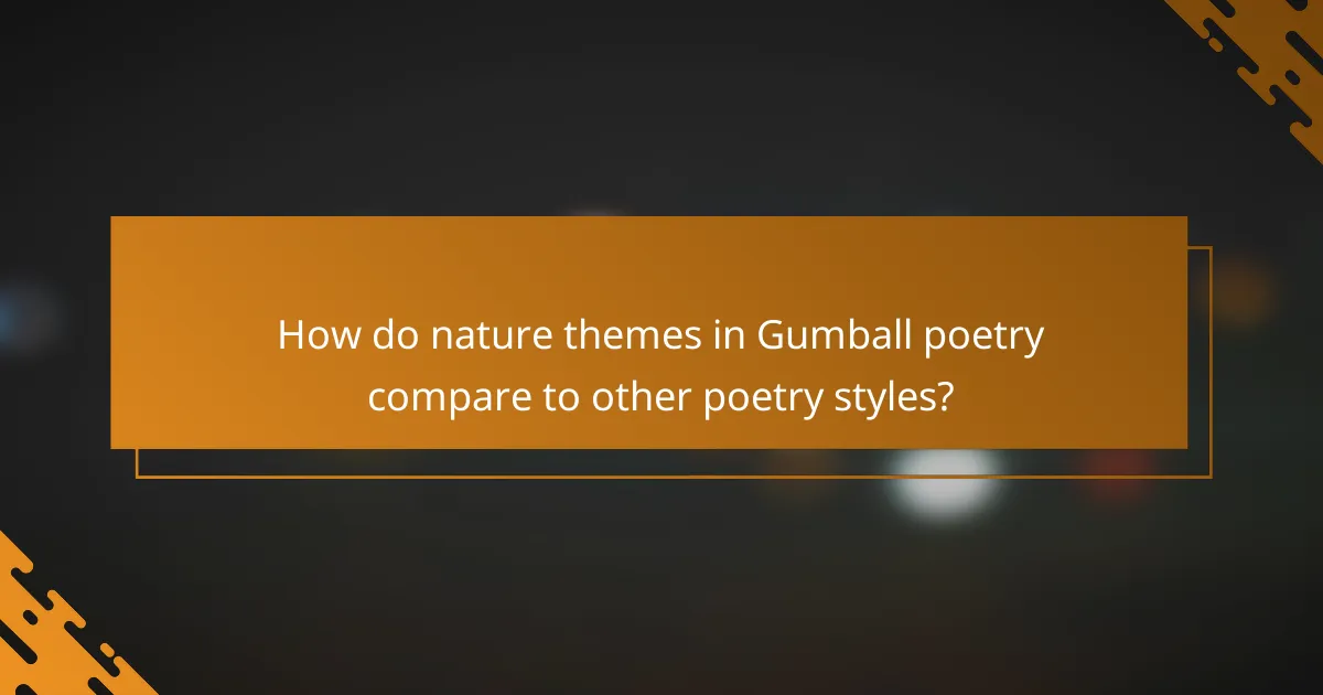 How do nature themes in Gumball poetry compare to other poetry styles?
