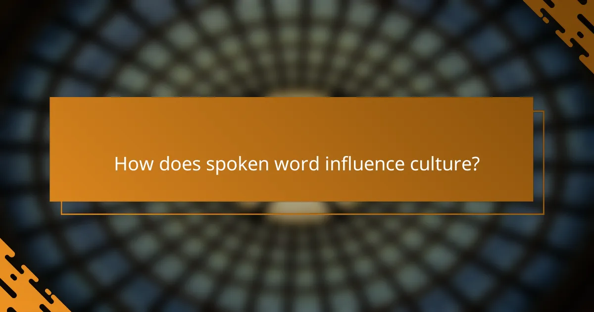 How does spoken word influence culture?