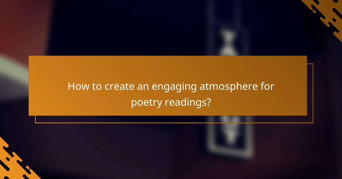 How to create an engaging atmosphere for poetry readings?
