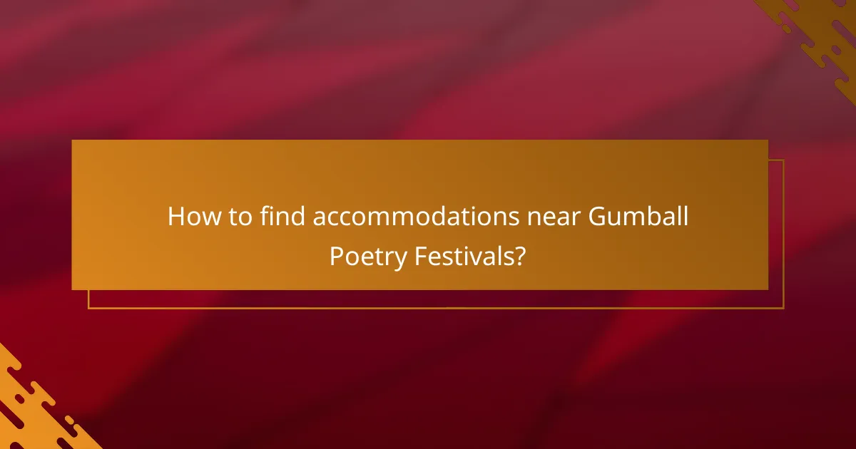 How to find accommodations near Gumball Poetry Festivals?