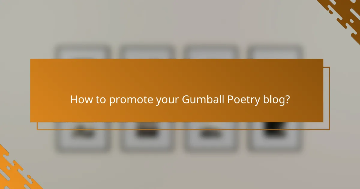 How to promote your Gumball Poetry blog?