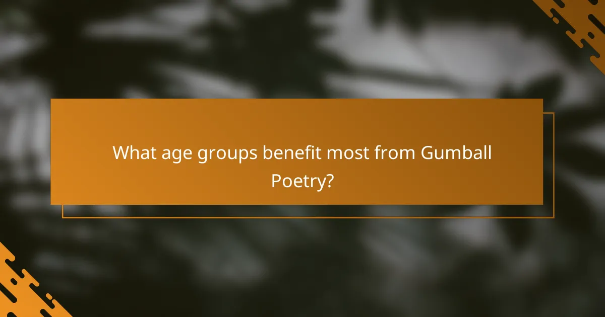 What age groups benefit most from Gumball Poetry?