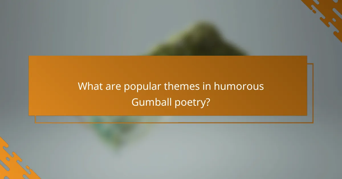 What are popular themes in humorous Gumball poetry?