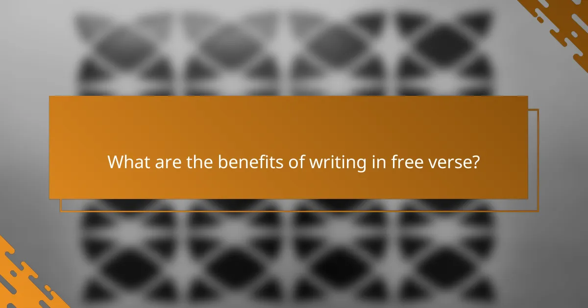 What are the benefits of writing in free verse?