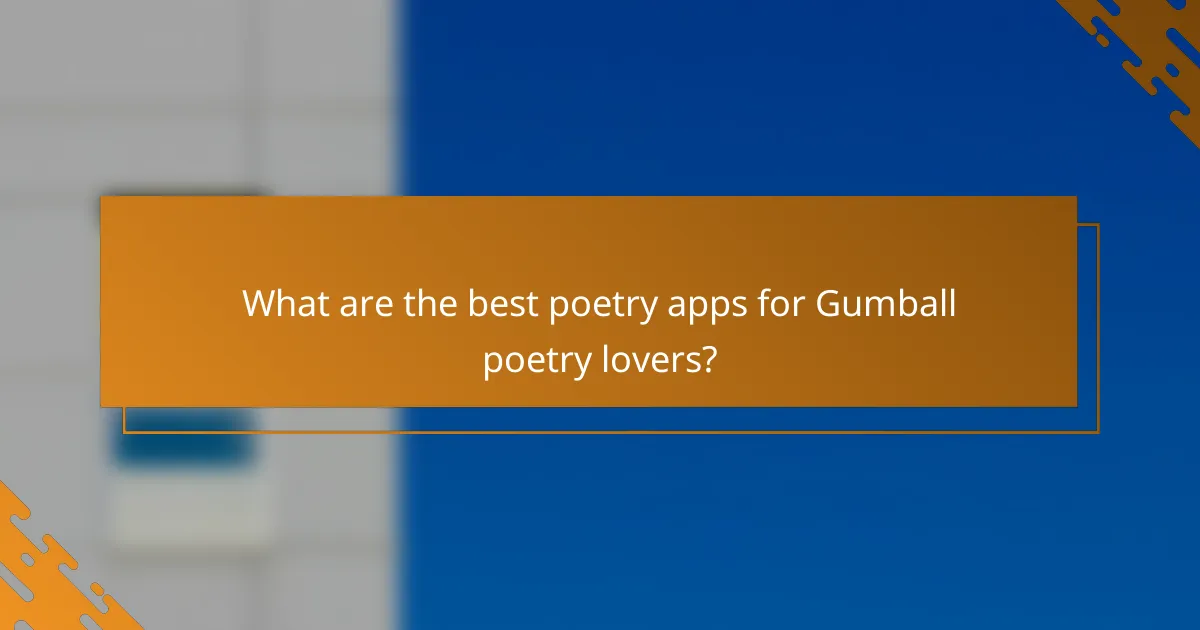 What are the best poetry apps for Gumball poetry lovers?