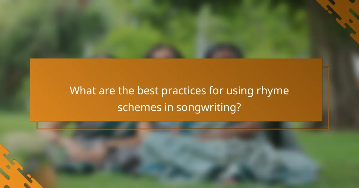 What are the best practices for using rhyme schemes in songwriting?