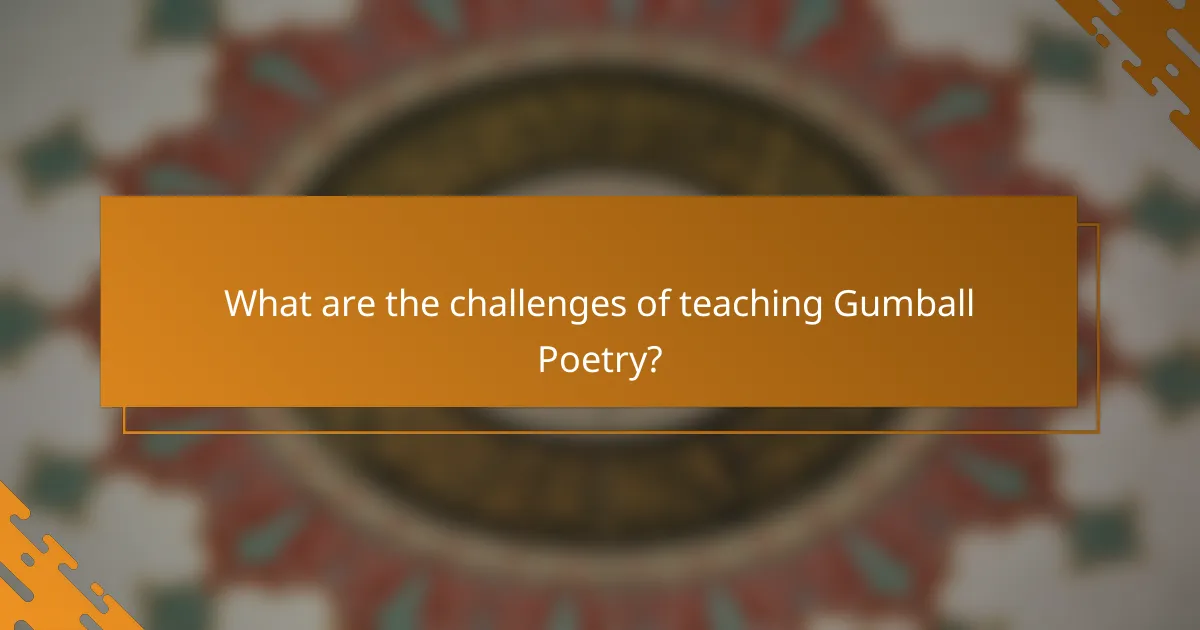 What are the challenges of teaching Gumball Poetry?