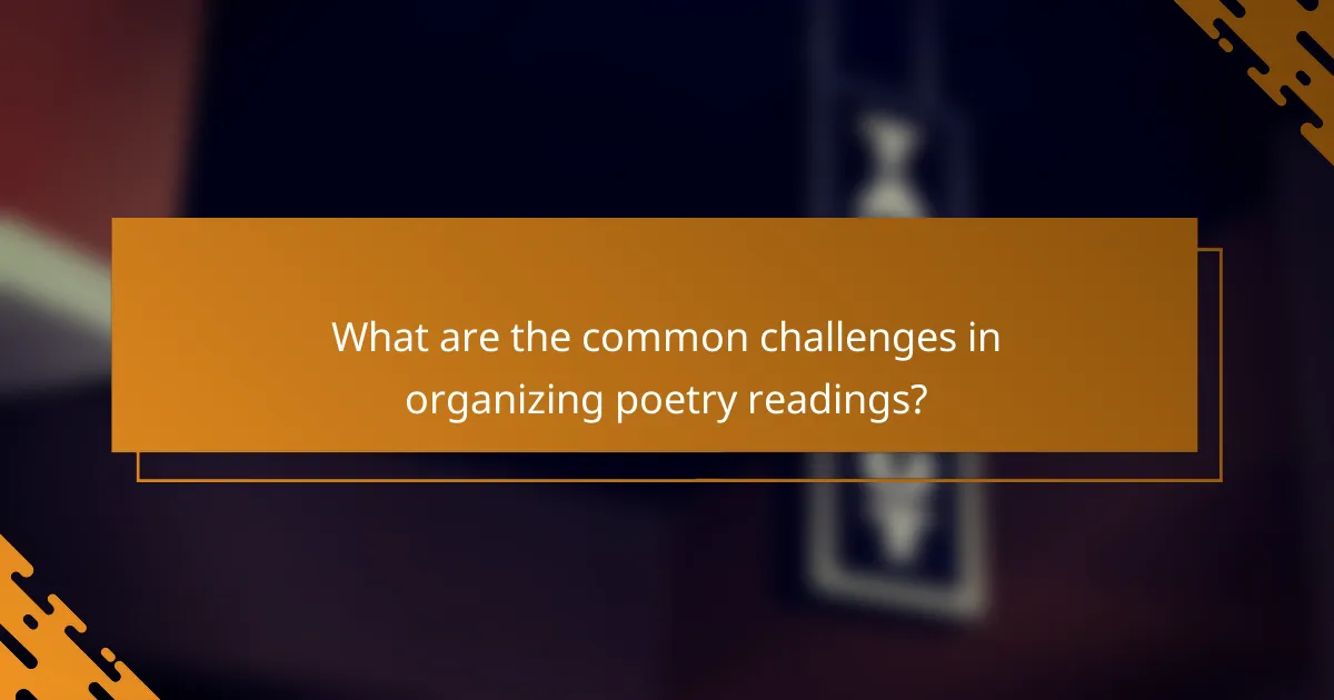 What are the common challenges in organizing poetry readings?