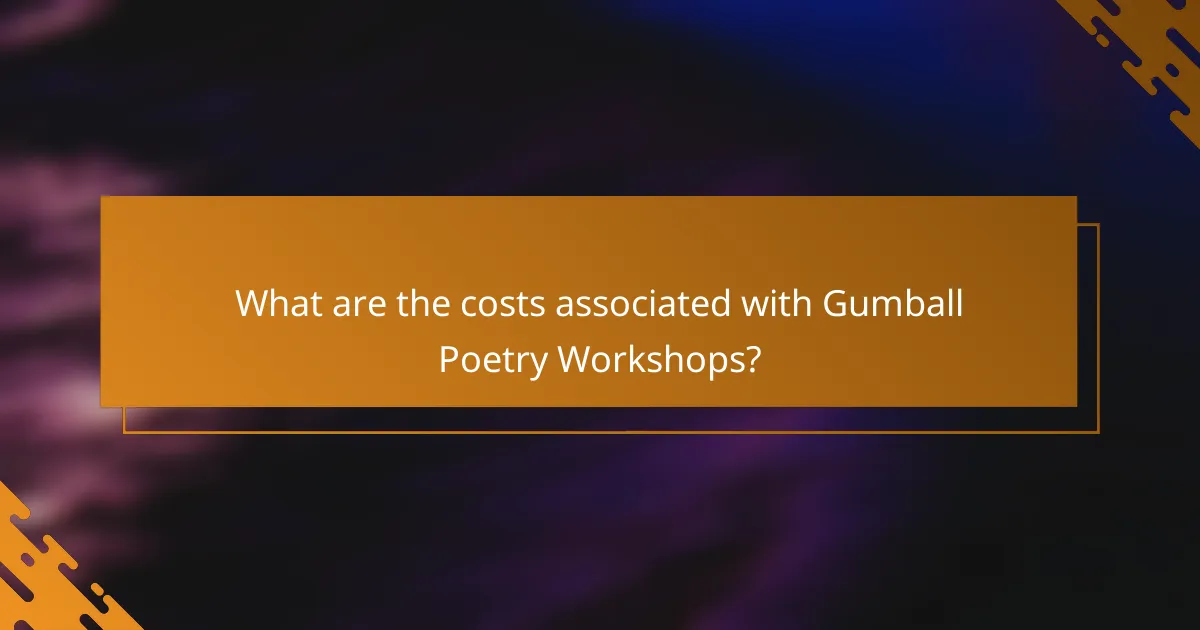 What are the costs associated with Gumball Poetry Workshops?