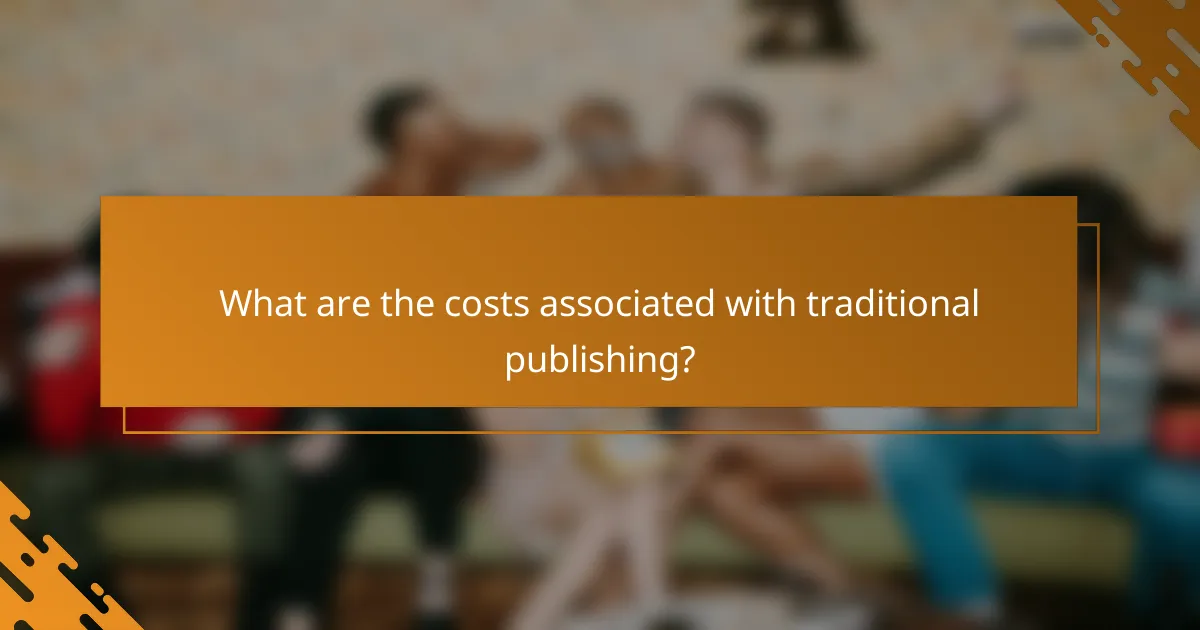 What are the costs associated with traditional publishing?
