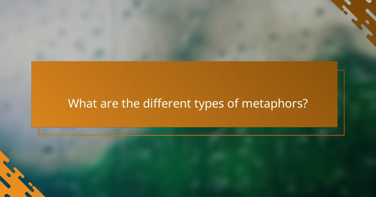 What are the different types of metaphors?