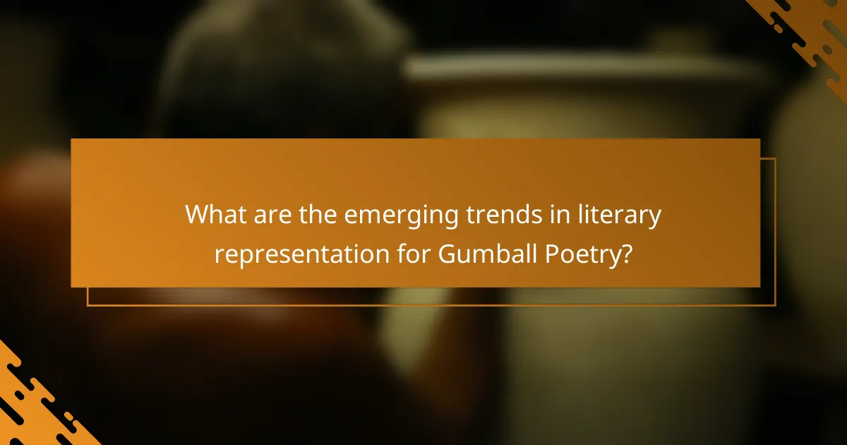 What are the emerging trends in literary representation for Gumball Poetry?