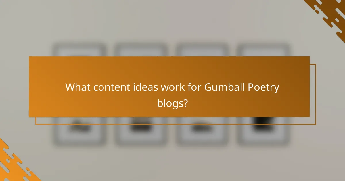 What content ideas work for Gumball Poetry blogs?