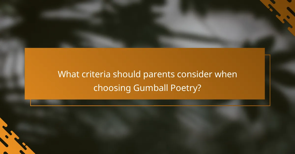 What criteria should parents consider when choosing Gumball Poetry?