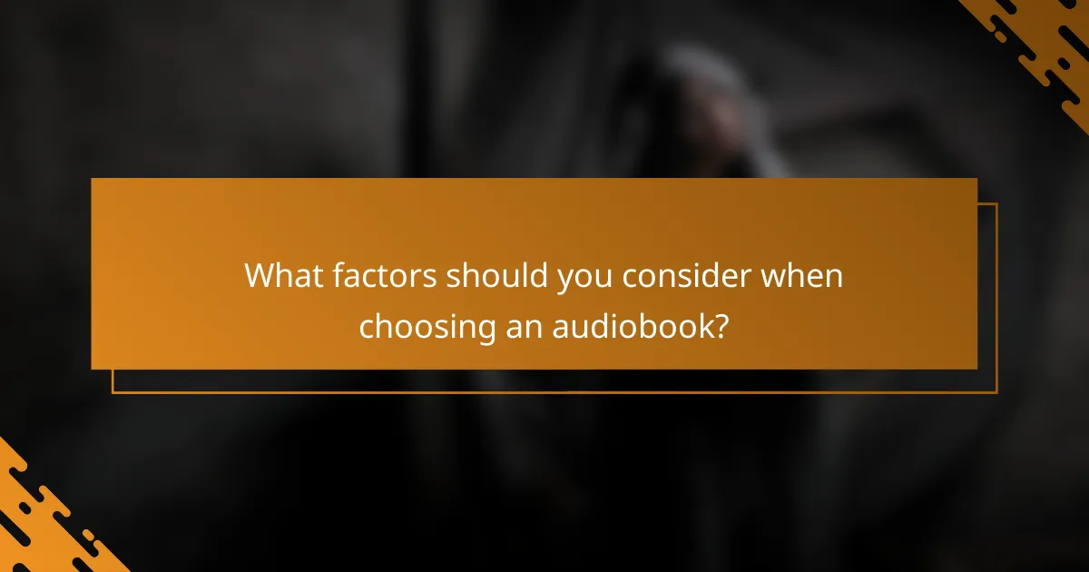 What factors should you consider when choosing an audiobook?