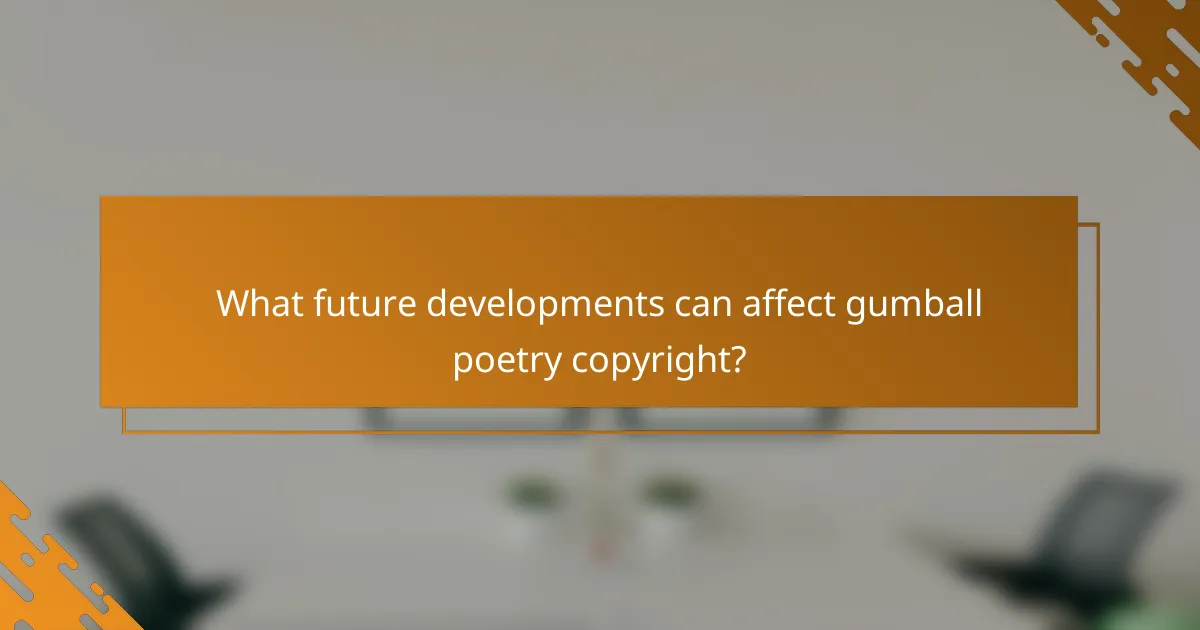 What future developments can affect gumball poetry copyright?