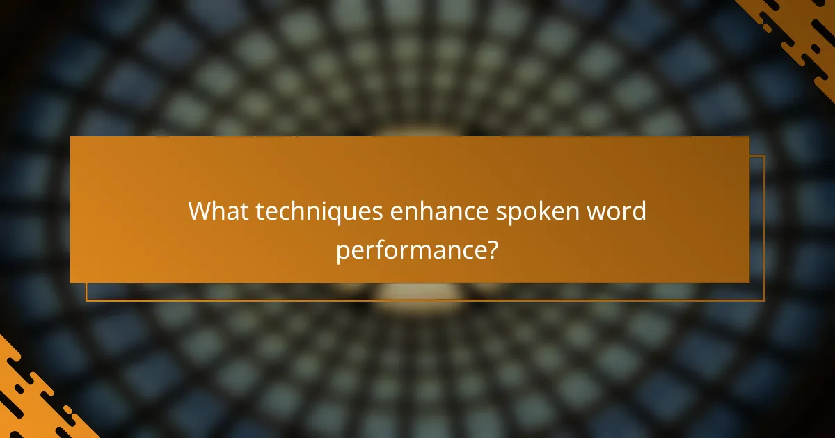 What techniques enhance spoken word performance?