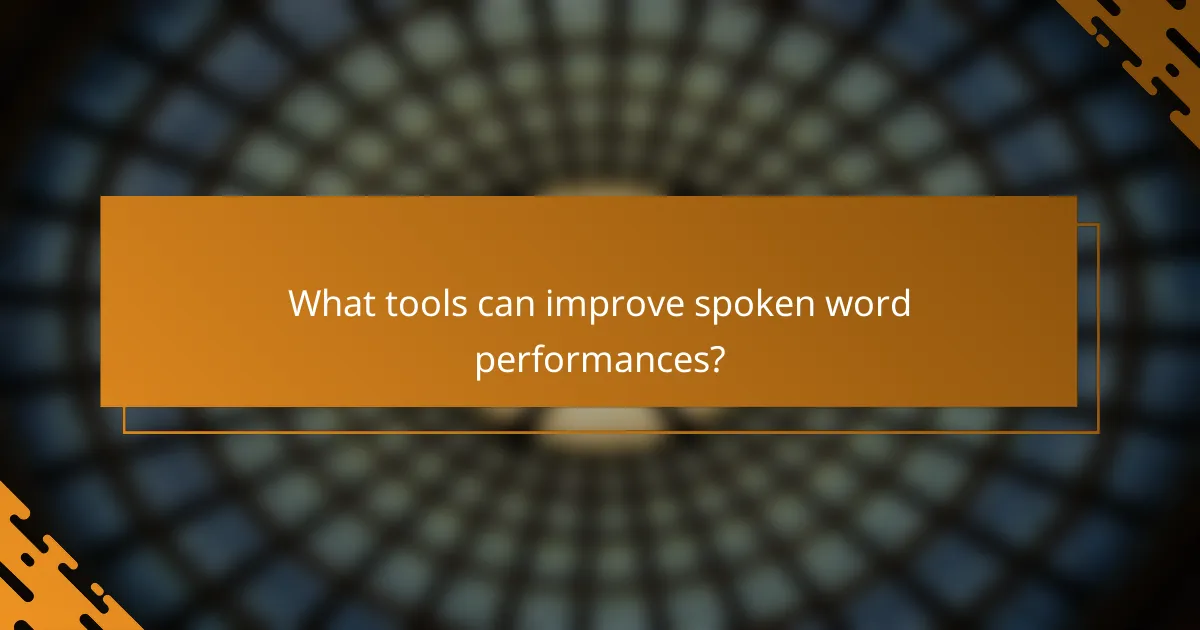 What tools can improve spoken word performances?