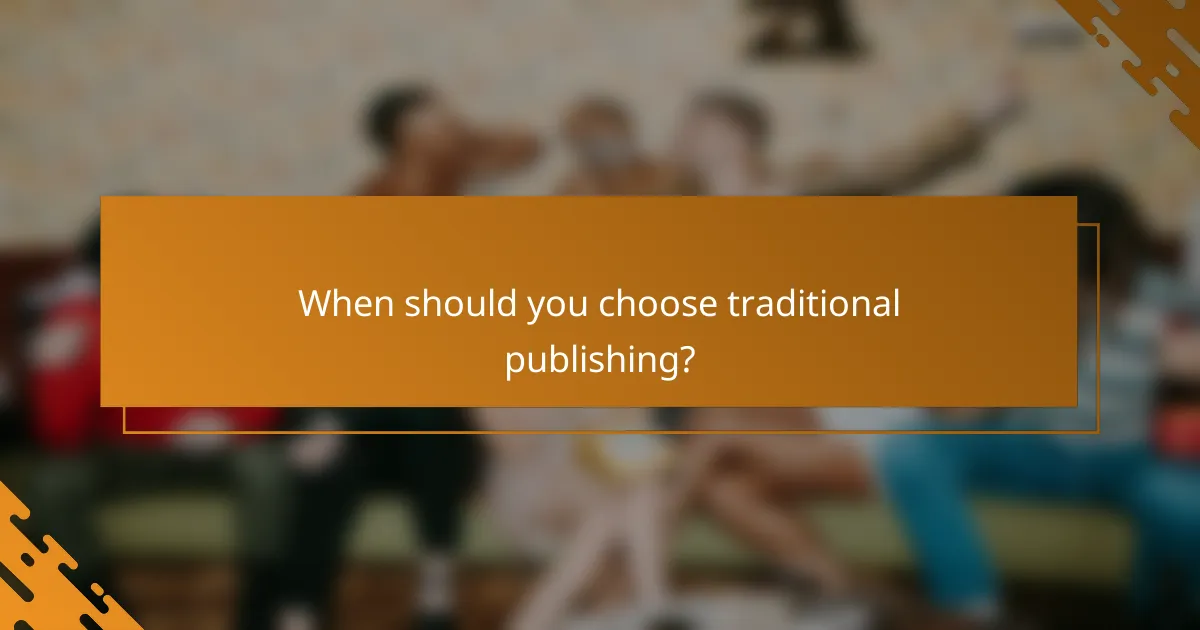 When should you choose traditional publishing?